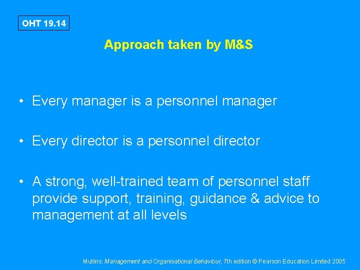 OHT 19. 14 Approach taken by M&S • Every manager is a personnel manager