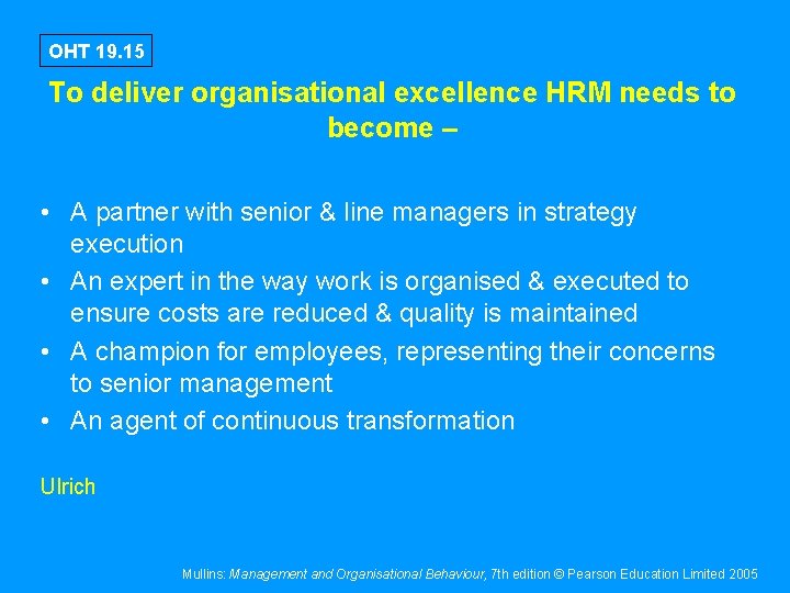 OHT 19. 15 To deliver organisational excellence HRM needs to become – • A