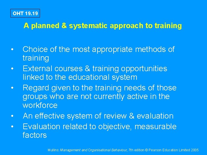 OHT 19. 19 A planned & systematic approach to training • • • Choice