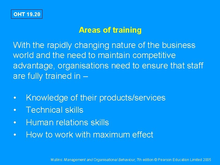 OHT 19. 20 Areas of training With the rapidly changing nature of the business