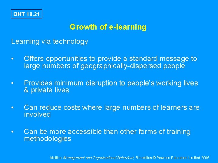 OHT 19. 21 Growth of e-learning Learning via technology • Offers opportunities to provide