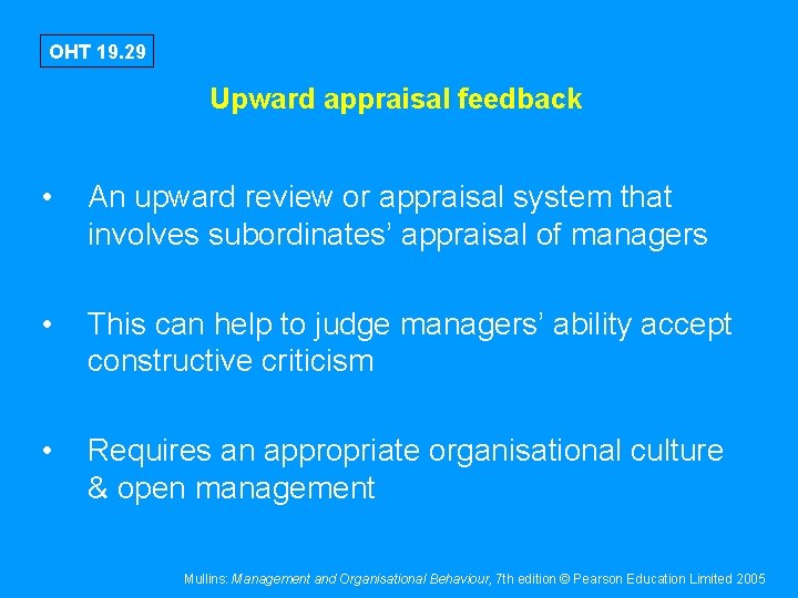 OHT 19. 29 Upward appraisal feedback • An upward review or appraisal system that