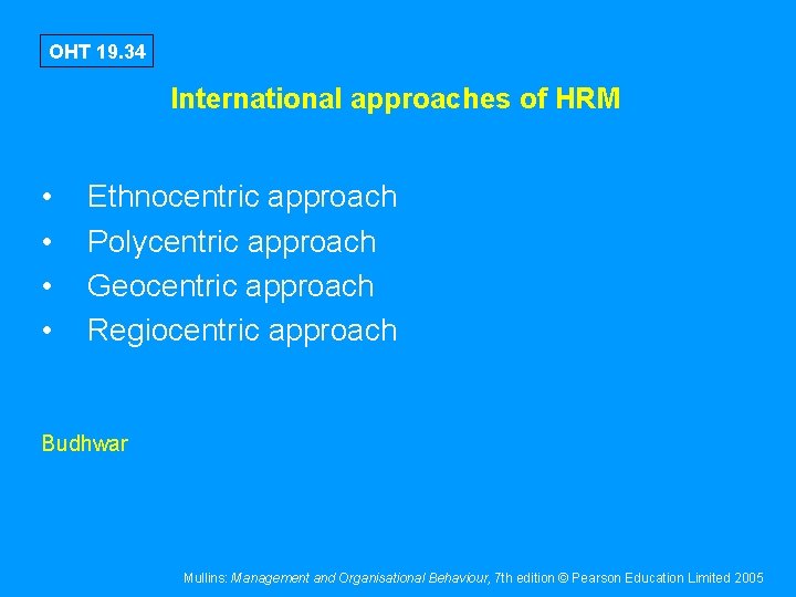 OHT 19. 34 International approaches of HRM • • Ethnocentric approach Polycentric approach Geocentric