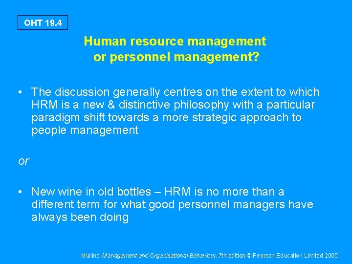 OHT 19. 4 Human resource management or personnel management? • The discussion generally centres