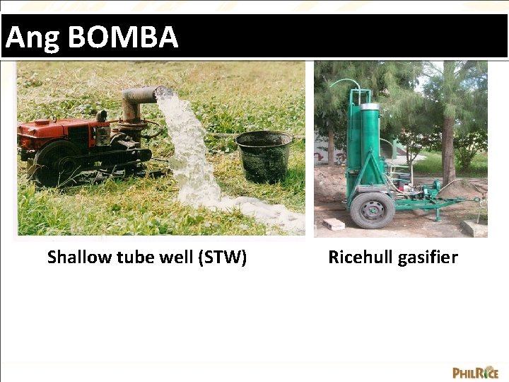 Ang BOMBA Shallow tube well (STW) Ricehull gasifier 