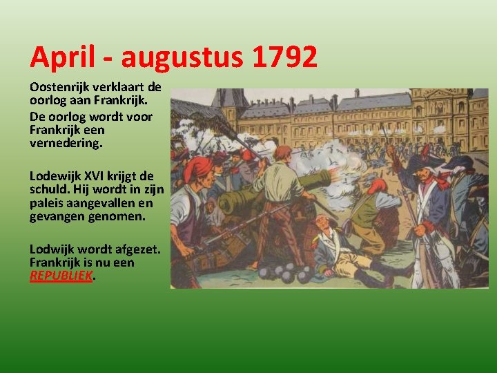 April - augustus 1792 Oostenrijk verklaart de oorlog aan Frankrijk. De oorlog wordt voor