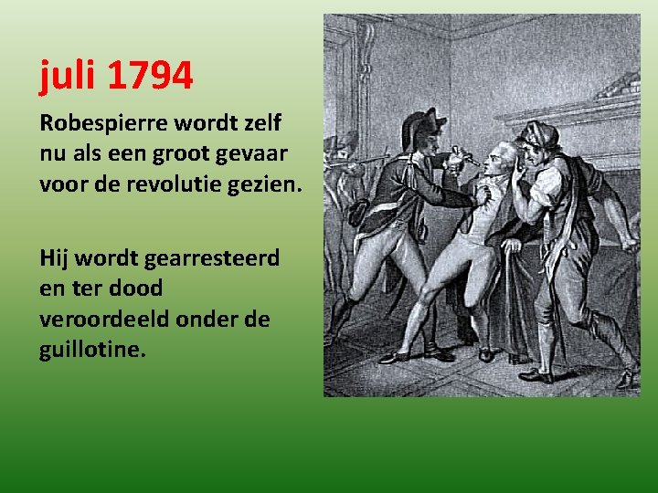 juli 1794 Robespierre wordt zelf nu als een groot gevaar voor de revolutie gezien.