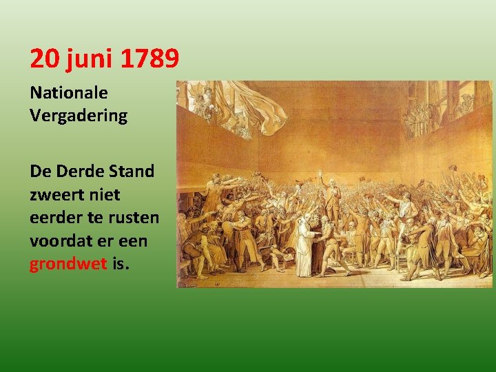 20 juni 1789 Nationale Vergadering De Derde Stand zweert niet eerder te rusten voordat