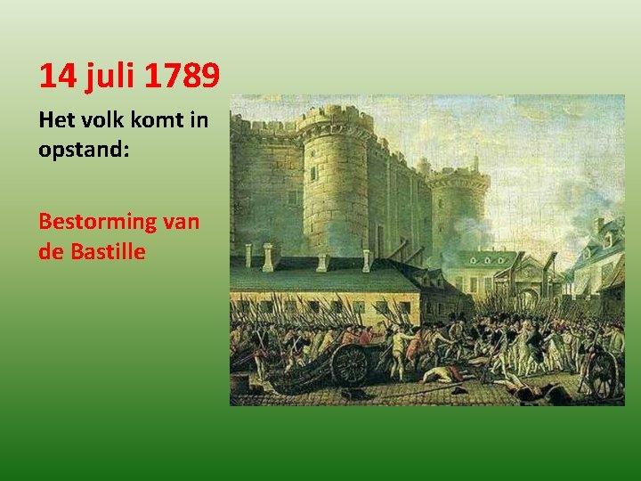 14 juli 1789 Het volk komt in opstand: Bestorming van de Bastille 