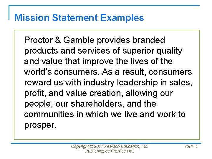 Mission Statement Examples Proctor & Gamble provides branded products and services of superior quality