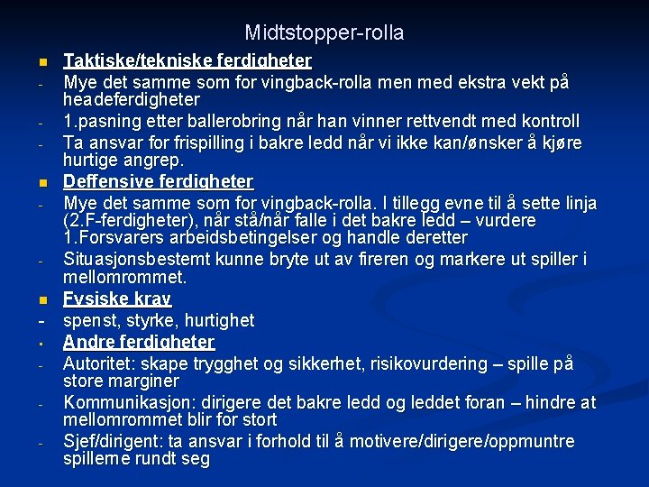 Midtstopper-rolla Taktiske/tekniske ferdigheter Mye det samme som for vingback-rolla men med ekstra vekt på