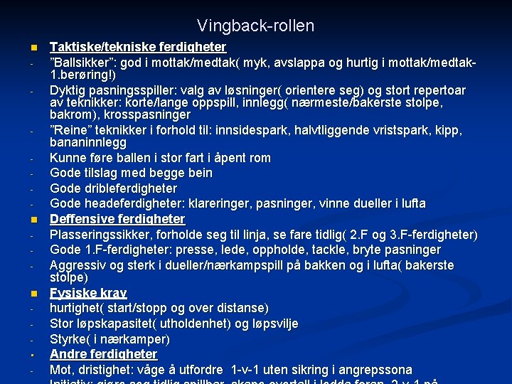 Vingback-rollen n - n n • - Taktiske/tekniske ferdigheter ”Ballsikker”: god i mottak/medtak( myk,