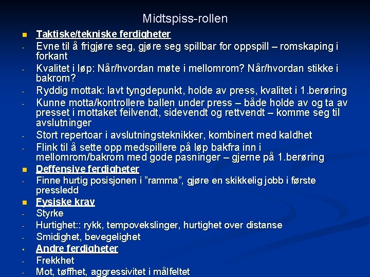 Midtspiss-rollen n Taktiske/tekniske ferdigheter - Evne til å frigjøre seg, gjøre seg spillbar for