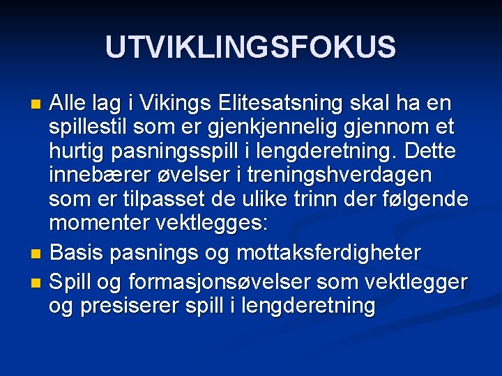 UTVIKLINGSFOKUS Alle lag i Vikings Elitesatsning skal ha en spillestil som er gjenkjennelig gjennom