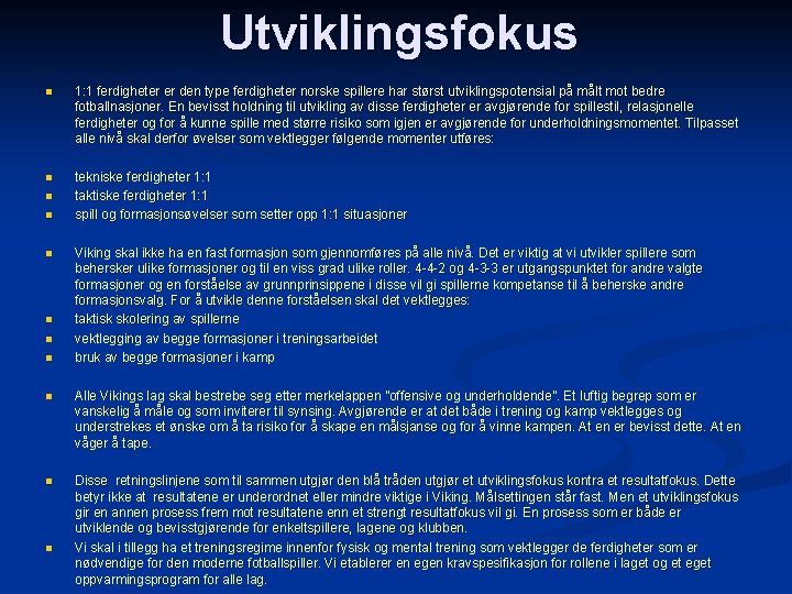 Utviklingsfokus n 1: 1 ferdigheter er den type ferdigheter norske spillere har størst utviklingspotensial