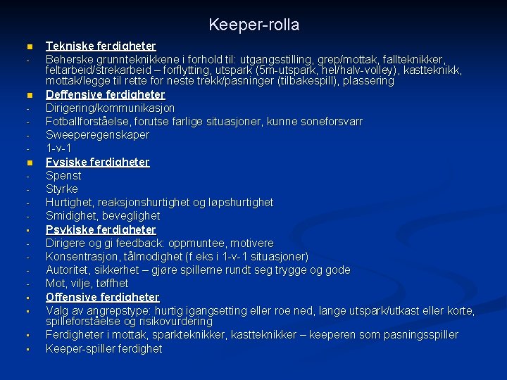 Keeper-rolla n - n n • • • Tekniske ferdigheter Beherske grunnteknikkene i forhold