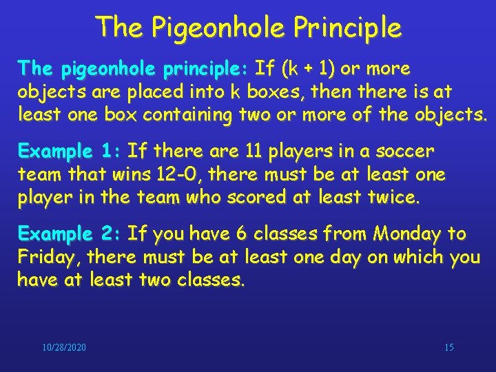 The Pigeonhole Principle The pigeonhole principle: If (k + 1) or more objects are