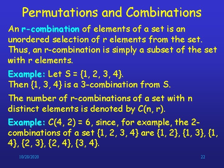 Permutations and Combinations An r-combination of elements of a set is an unordered selection