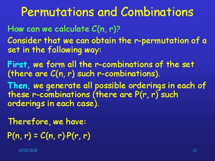 Permutations and Combinations How can we calculate C(n, r)? Consider that we can obtain