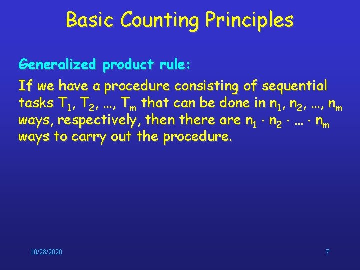 Basic Counting Principles Generalized product rule: If we have a procedure consisting of sequential