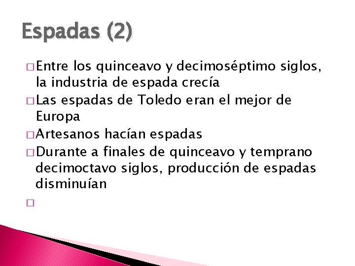 Espadas (2) � Entre los quinceavo y decimoséptimo siglos, la industria de espada crecía