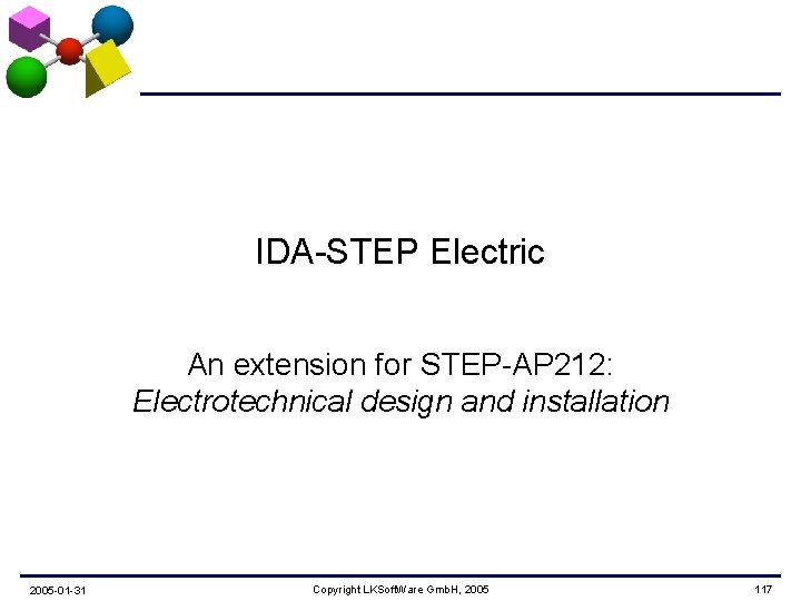 IDA-STEP Electric An extension for STEP-AP 212: Electrotechnical design and installation 2005 -01 -31