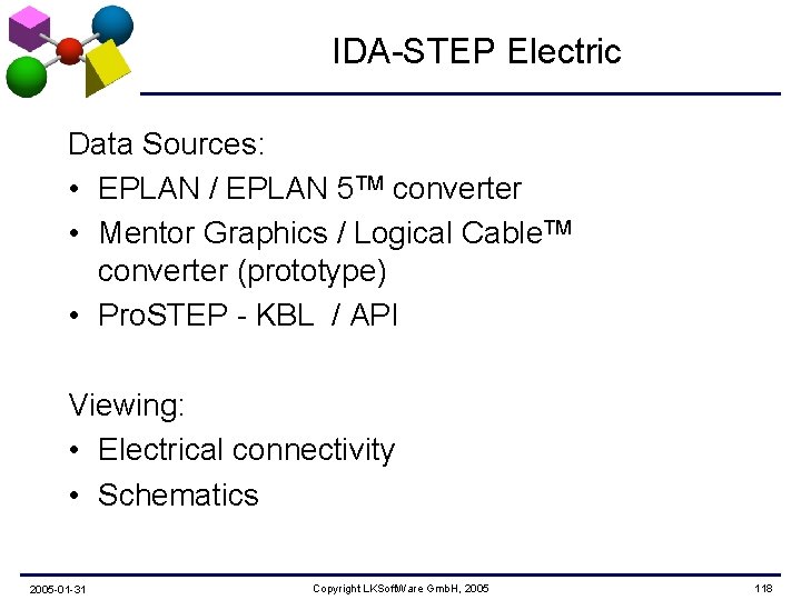 IDA-STEP Electric Data Sources: • EPLAN / EPLAN 5 TM converter • Mentor Graphics