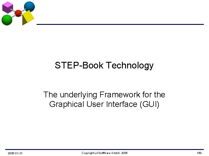 STEP-Book Technology The underlying Framework for the Graphical User Interface (GUI) 2005 -01 -31