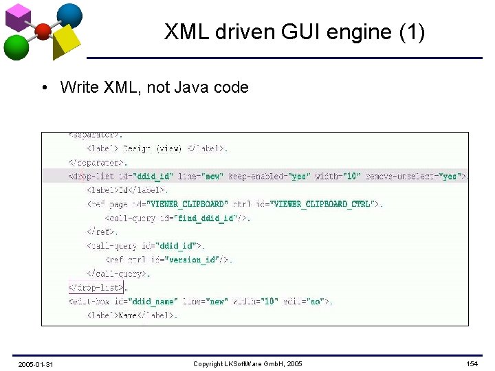 XML driven GUI engine (1) • Write XML, not Java code 2005 -01 -31