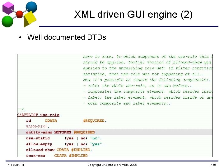 XML driven GUI engine (2) • Well documented DTDs 2005 -01 -31 Copyright LKSoft.