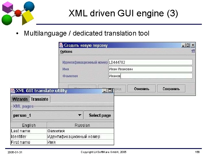 XML driven GUI engine (3) • Multilanguage / dedicated translation tool 2005 -01 -31