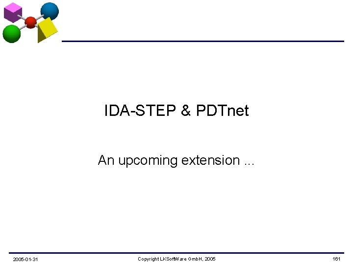 IDA-STEP & PDTnet An upcoming extension. . . 2005 -01 -31 Copyright LKSoft. Ware