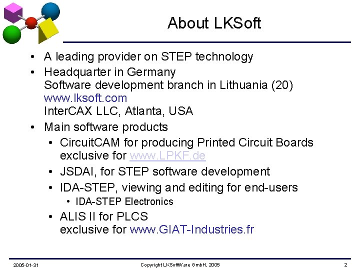 About LKSoft • A leading provider on STEP technology • Headquarter in Germany Software