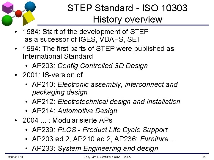 STEP Standard - ISO 10303 History overview • 1984: Start of the development of