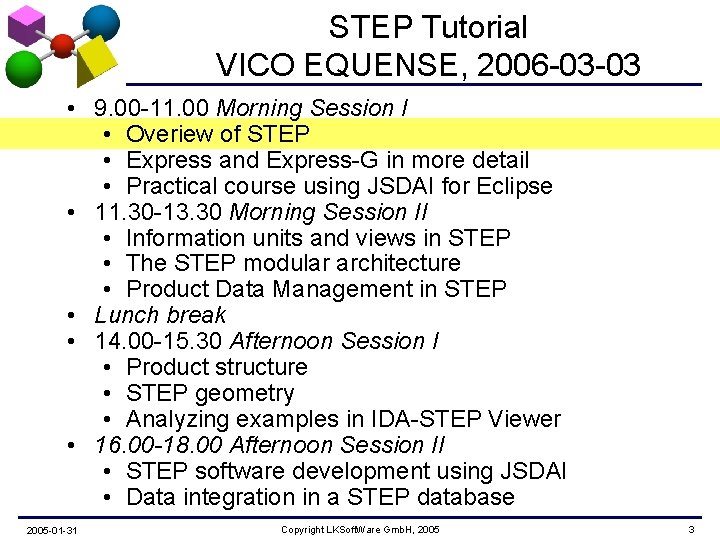 STEP Tutorial VICO EQUENSE, 2006 -03 -03 • 9. 00 -11. 00 Morning Session