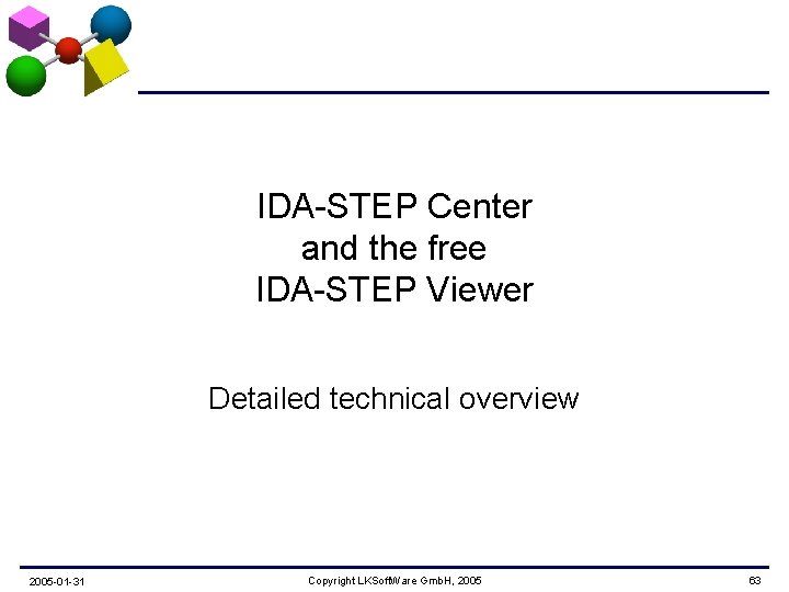 IDA-STEP Center and the free IDA-STEP Viewer Detailed technical overview 2005 -01 -31 Copyright