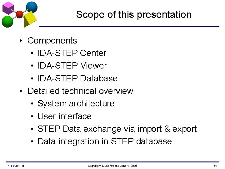 Scope of this presentation • Components • IDA-STEP Center • IDA-STEP Viewer • IDA-STEP