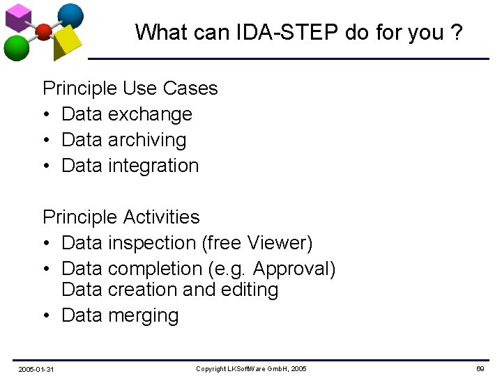 What can IDA-STEP do for you ? Principle Use Cases • Data exchange •