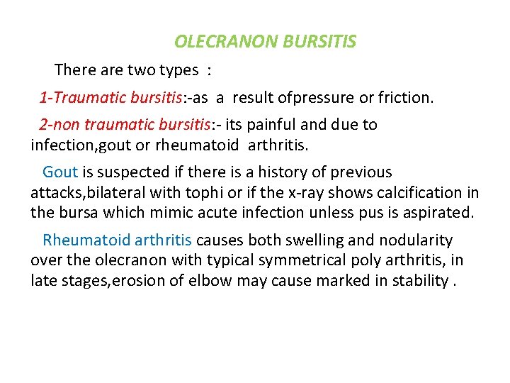  OLECRANON BURSITIS There are two types : 1 -Traumatic bursitis: -as a result