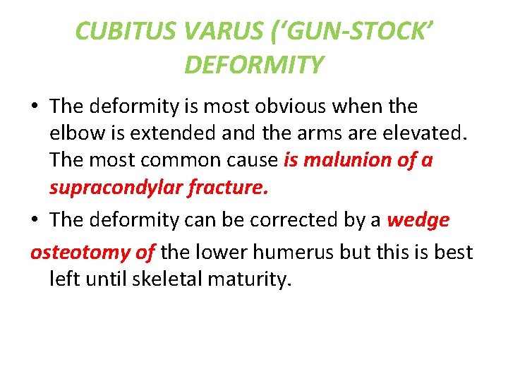 CUBITUS VARUS (‘GUN-STOCK’ DEFORMITY • The deformity is most obvious when the elbow is