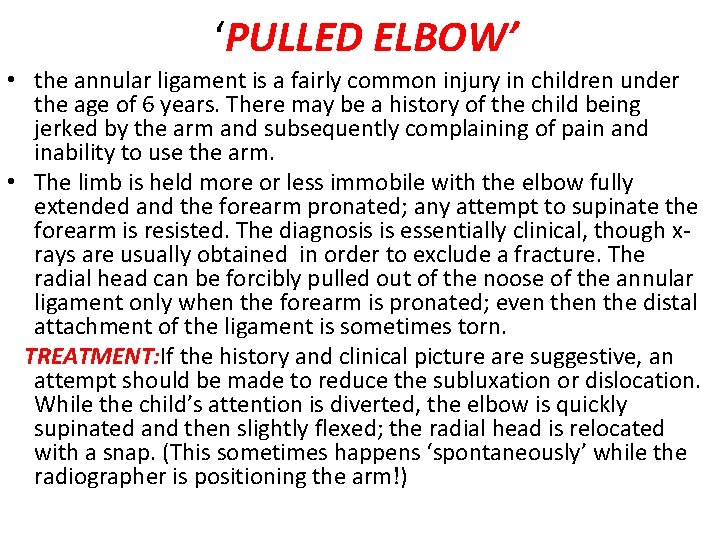 ‘PULLED ELBOW’ • the annular ligament is a fairly common injury in children under