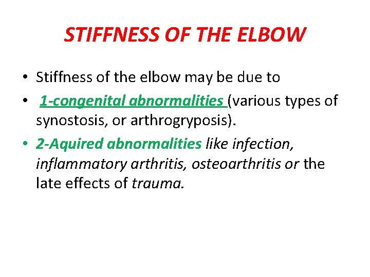 STIFFNESS OF THE ELBOW • Stiffness of the elbow may be due to •