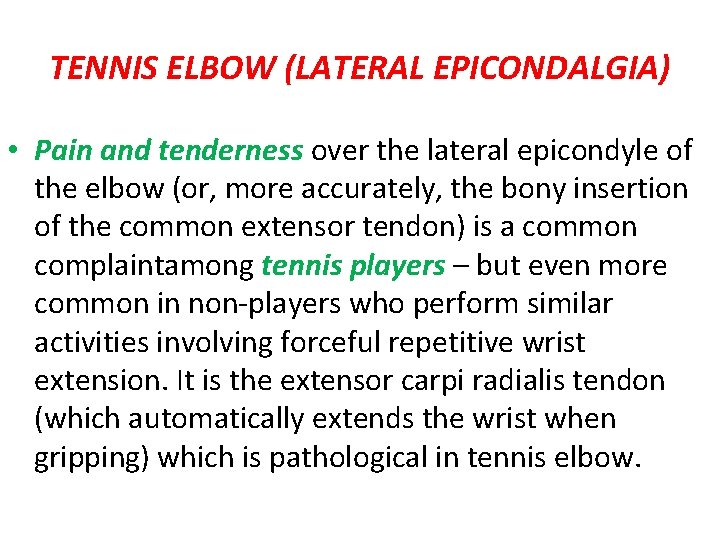 TENNIS ELBOW (LATERAL EPICONDALGIA) • Pain and tenderness over the lateral epicondyle of the