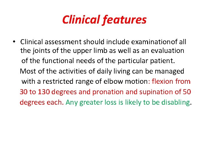 Clinical features • Clinical assessment should include examinationof all the joints of the upper