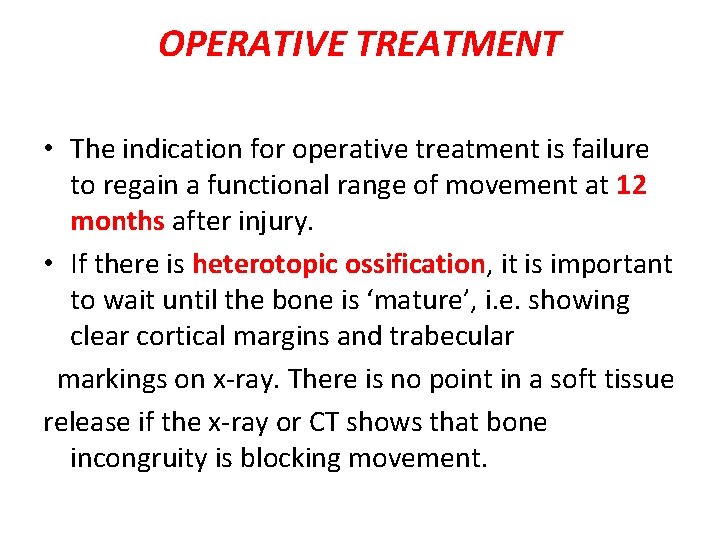 OPERATIVE TREATMENT • The indication for operative treatment is failure to regain a functional