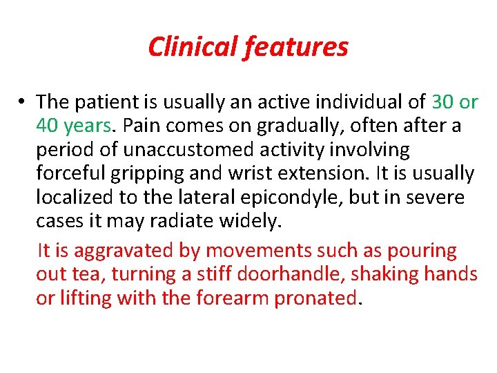 Clinical features • The patient is usually an active individual of 30 or 40