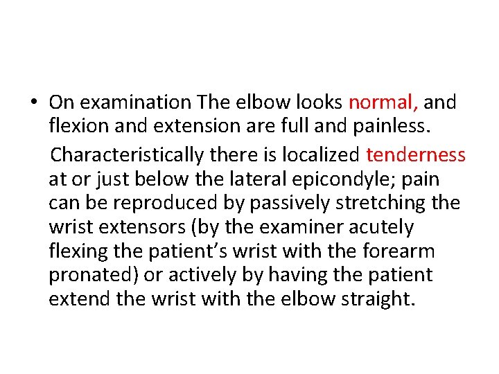  • On examination The elbow looks normal, and flexion and extension are full