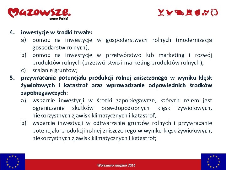 4. inwestycje w środki trwałe: a) pomoc na inwestycje w gospodarstwach rolnych (modernizacja gospodarstw