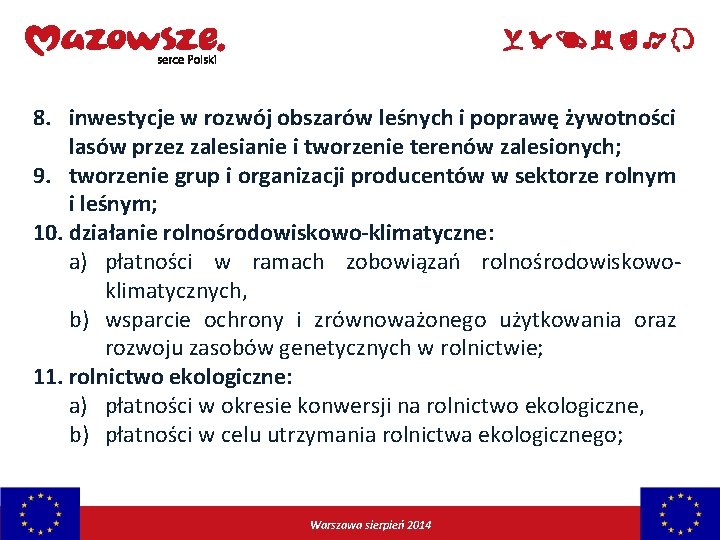 8. inwestycje w rozwój obszarów leśnych i poprawę żywotności lasów przez zalesianie i tworzenie