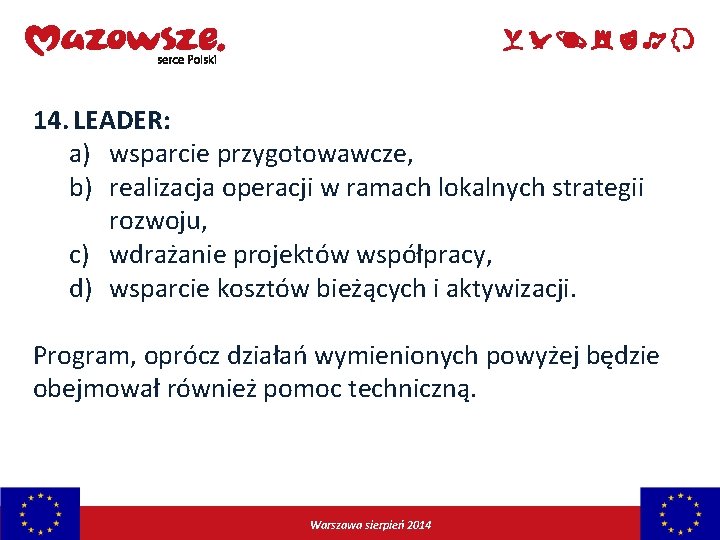 14. LEADER: a) wsparcie przygotowawcze, b) realizacja operacji w ramach lokalnych strategii rozwoju, c)